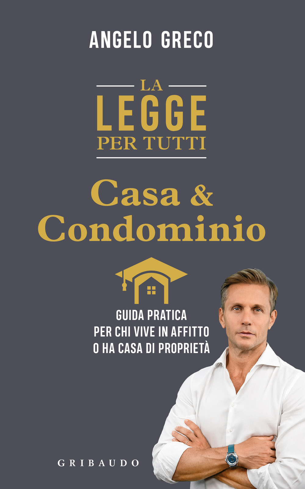 La legge per tutti. Casa e condominio. Guida pratica per …