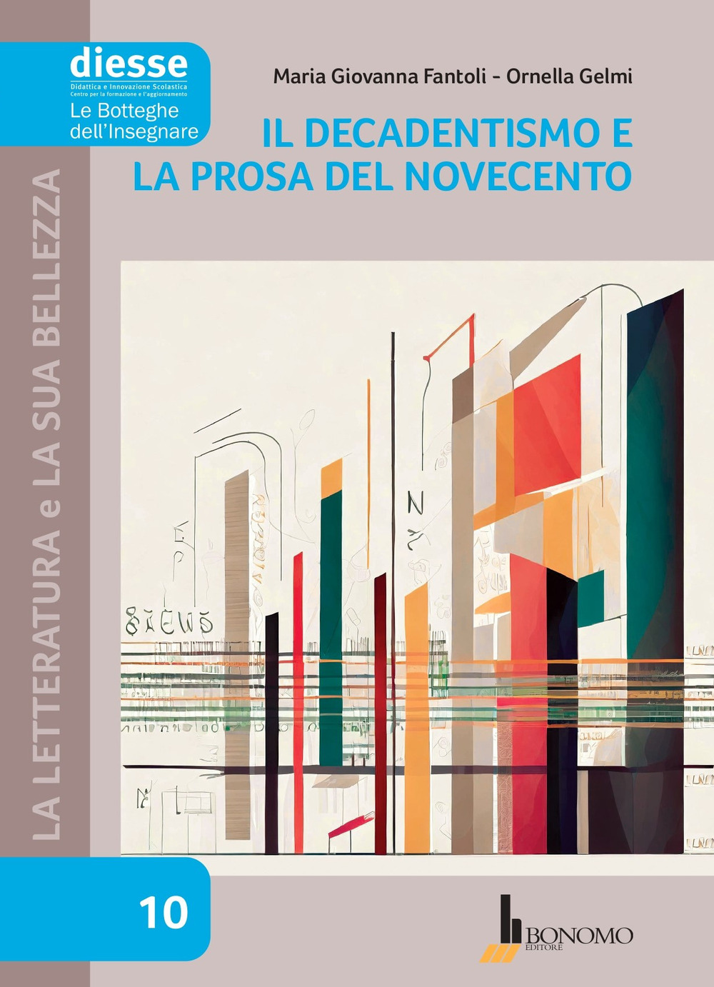 La letteratura e la sua bellezza. Vol. 10: Il Decadentismo …