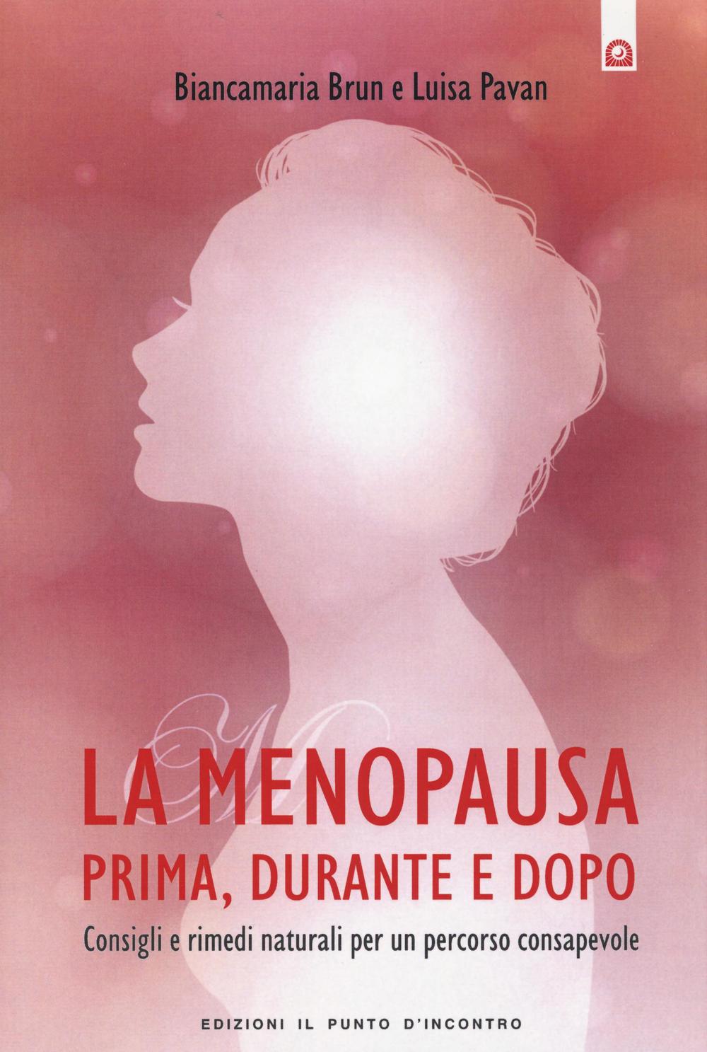La menopausa prima, durante e dopo. Consigli e rimedi naturali …