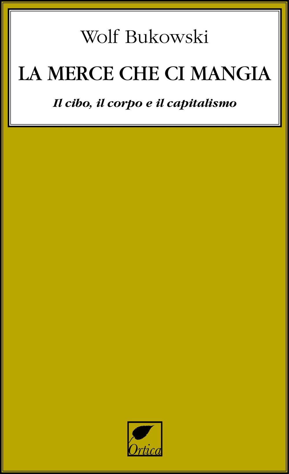 La merce che ci mangia. Il cibo, il corpo e …