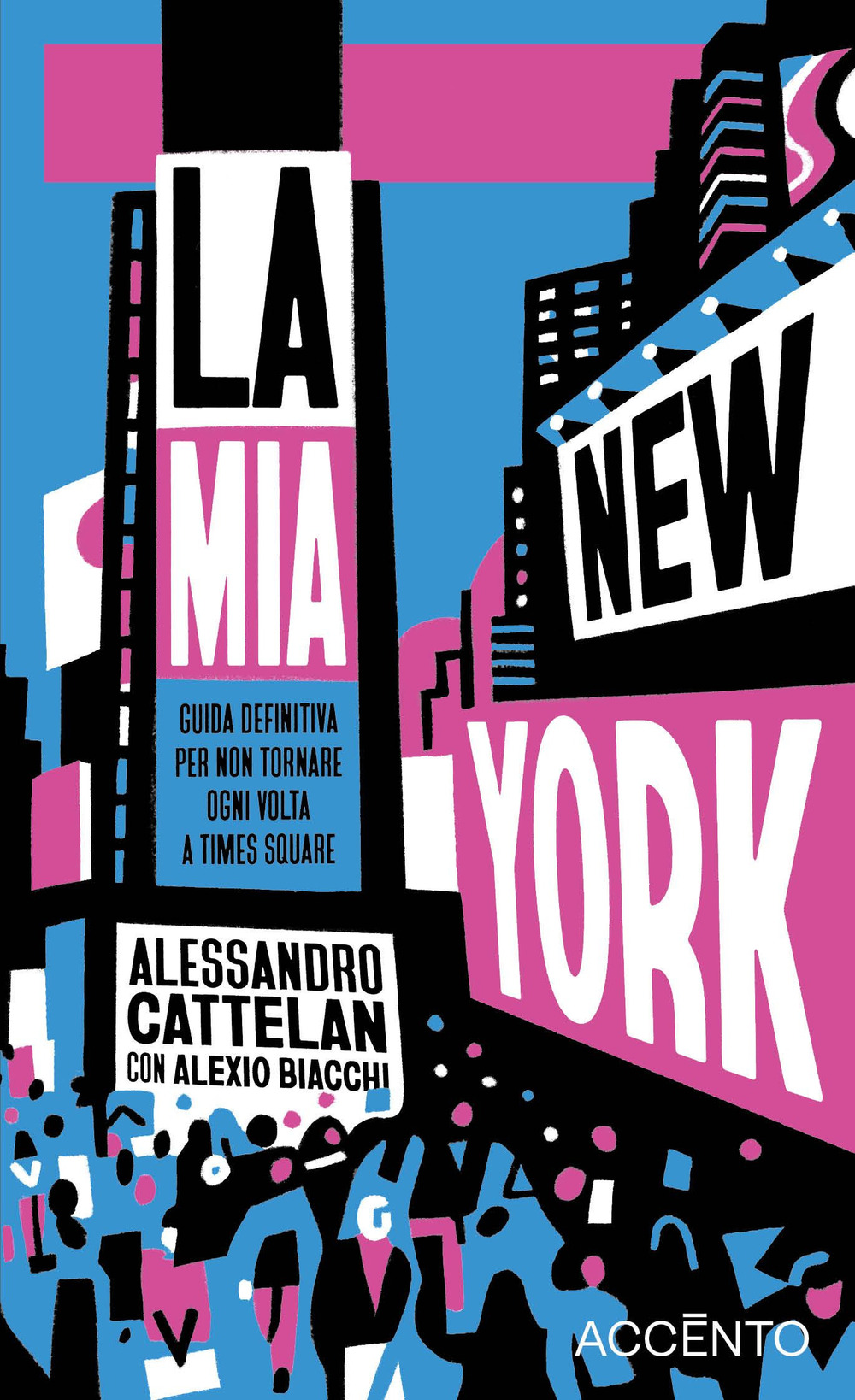 La mia New York. Guida definitiva per non tornare ogni …