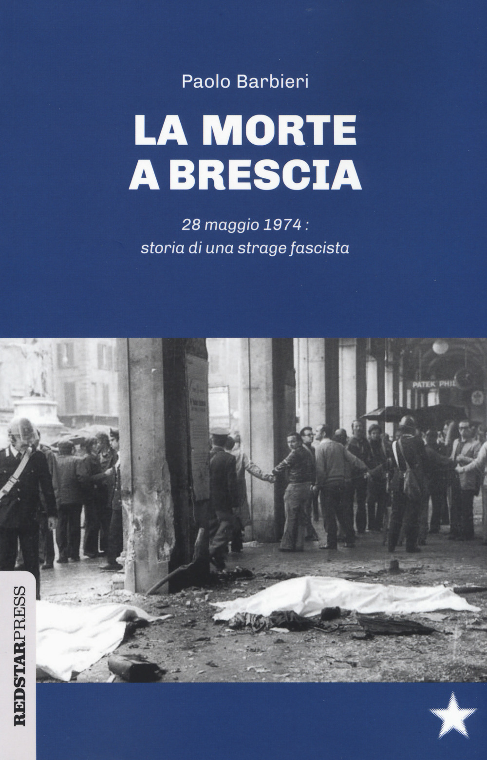 La morte a Brescia. 28 maggio 1974: storia di una …