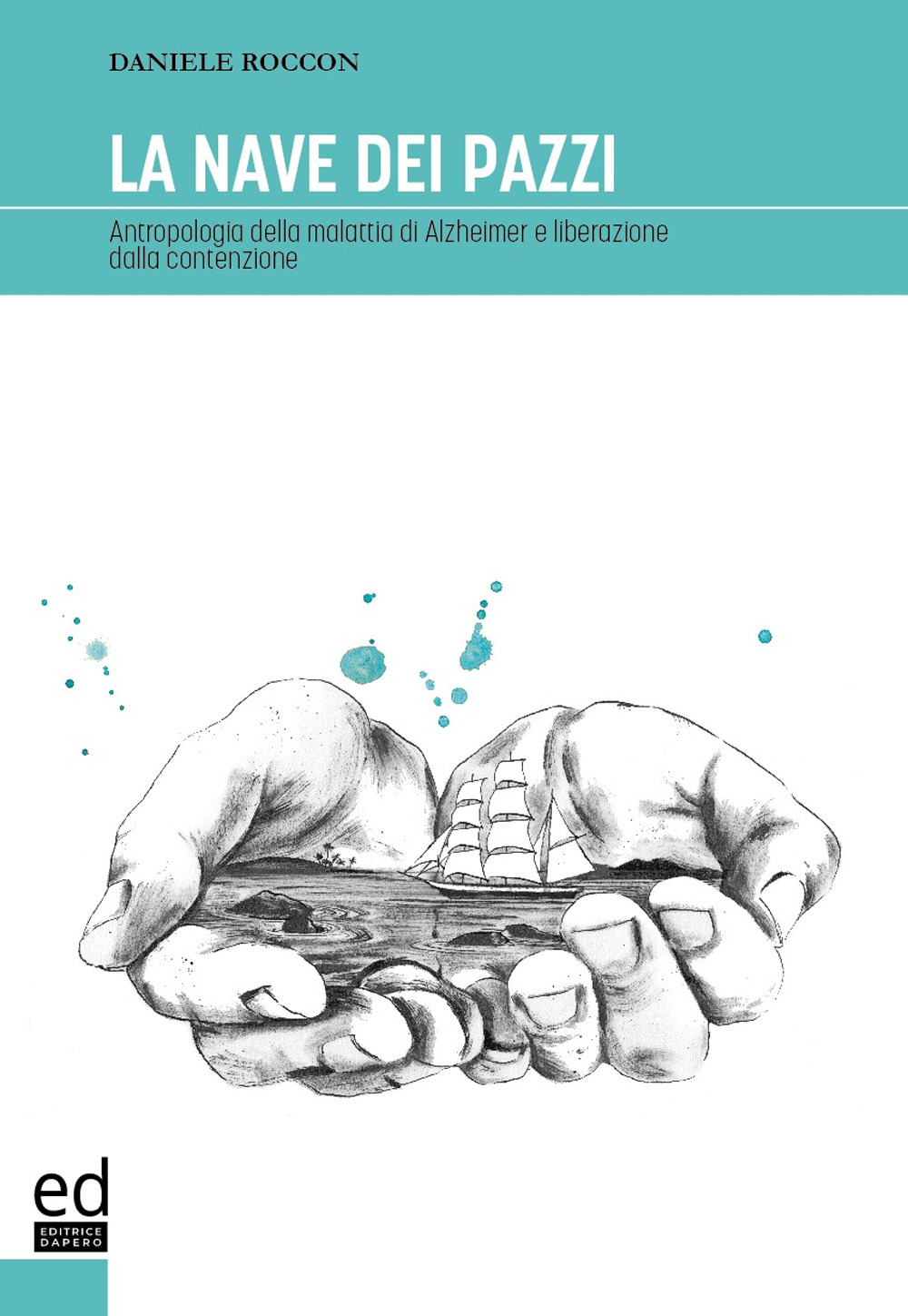 La nave dei pazzi. Antropologia della malattia di Alzheimer e …