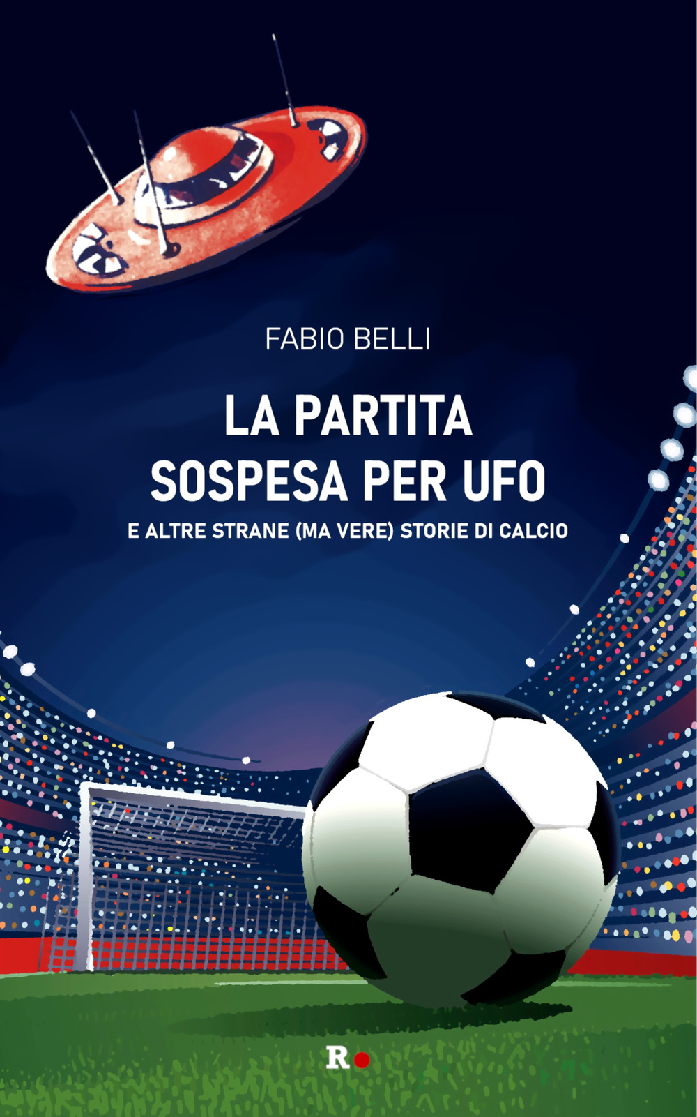 La partita sospesa per UFO. E altre strane (ma vere) …