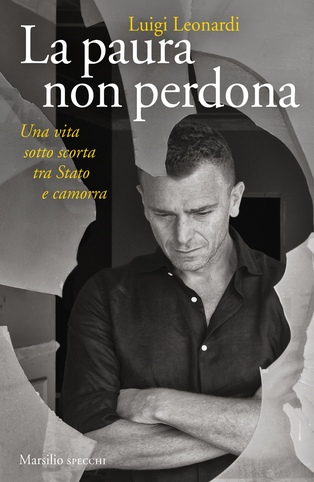 La paura non perdona. Una vita sotto scorta tra Stato …