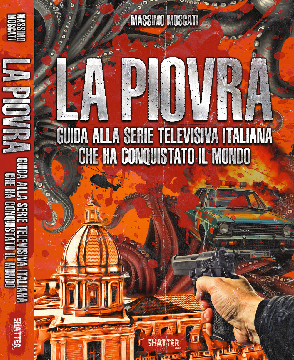 La Piovra. Guida alla serie televisiva italiana che ha conquistato …