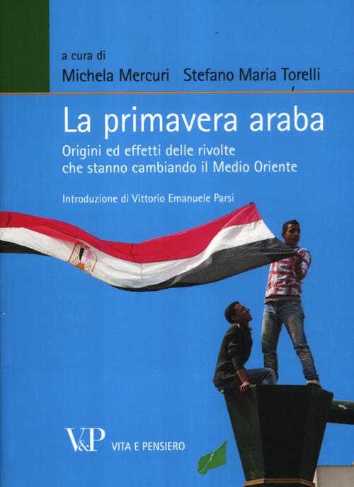 La primavera araba. Origini ed effetti delle rivolte che stanno …