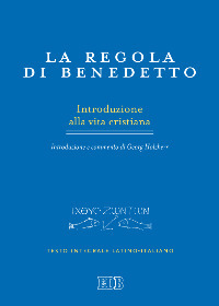 La regola di Benedetto. Introduzione alla vita cristiana. Introduzione e …