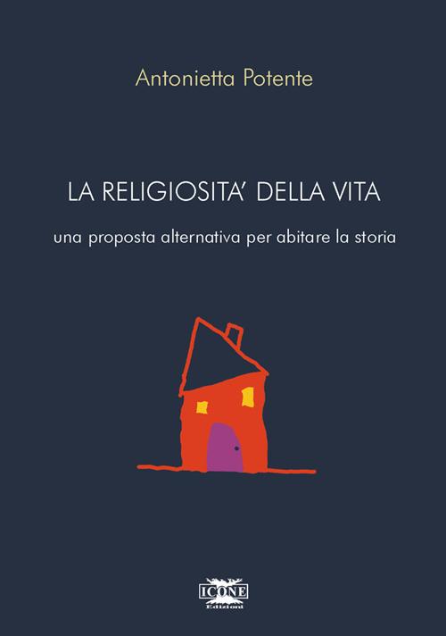 La religiosità della vita. Una proposta alternativa per abitare la …