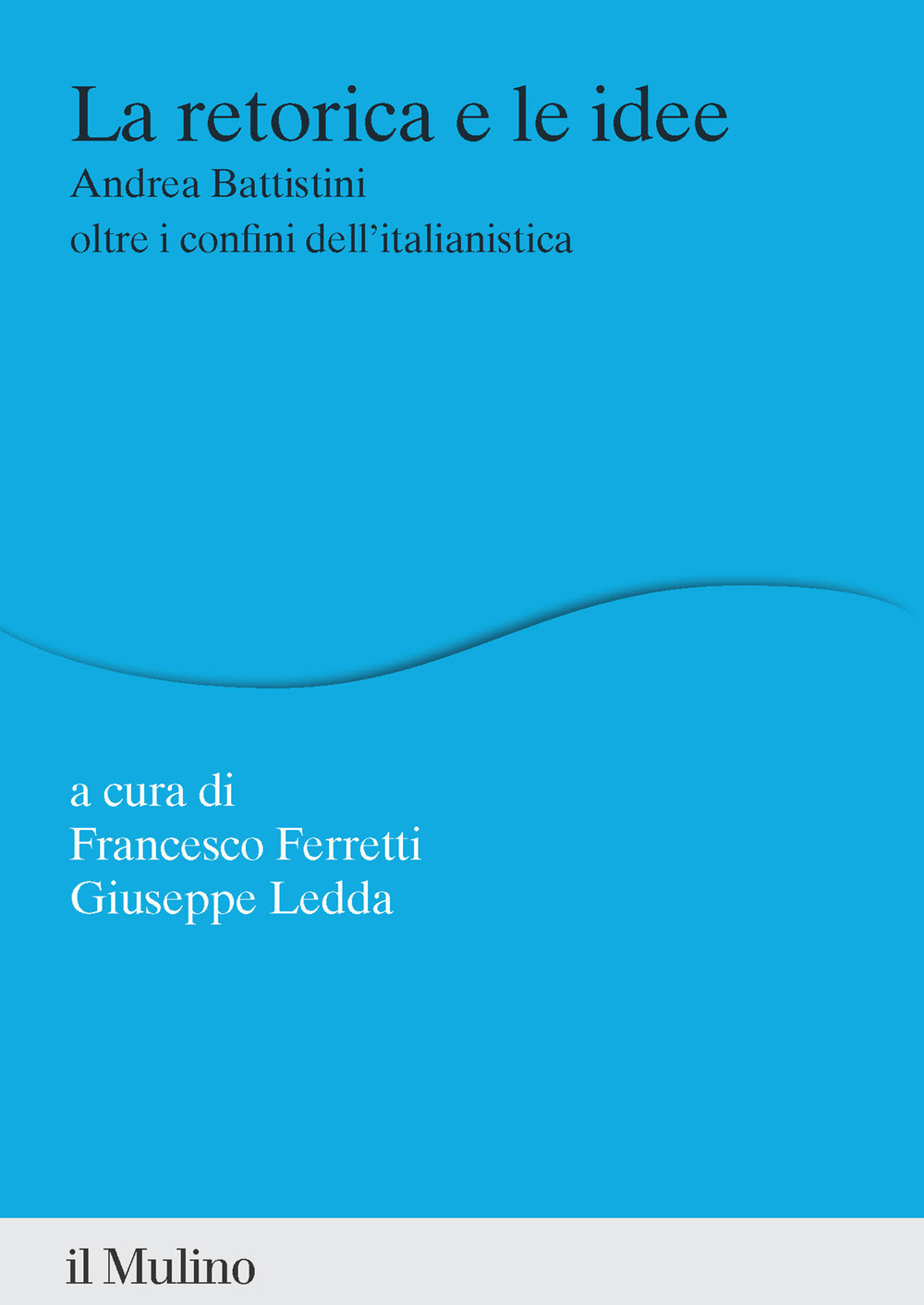La retorica e le idee. Andrea Battistini oltre i confini …