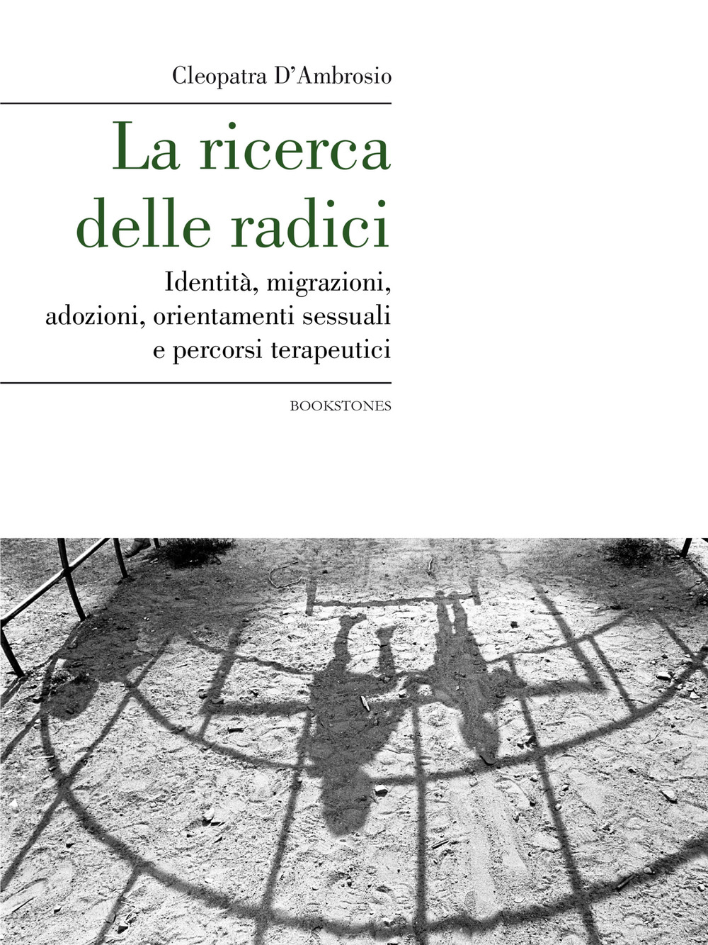 La ricerca delle radici. Identità, migrazioni, adozioni, orientamenti sessuali e …