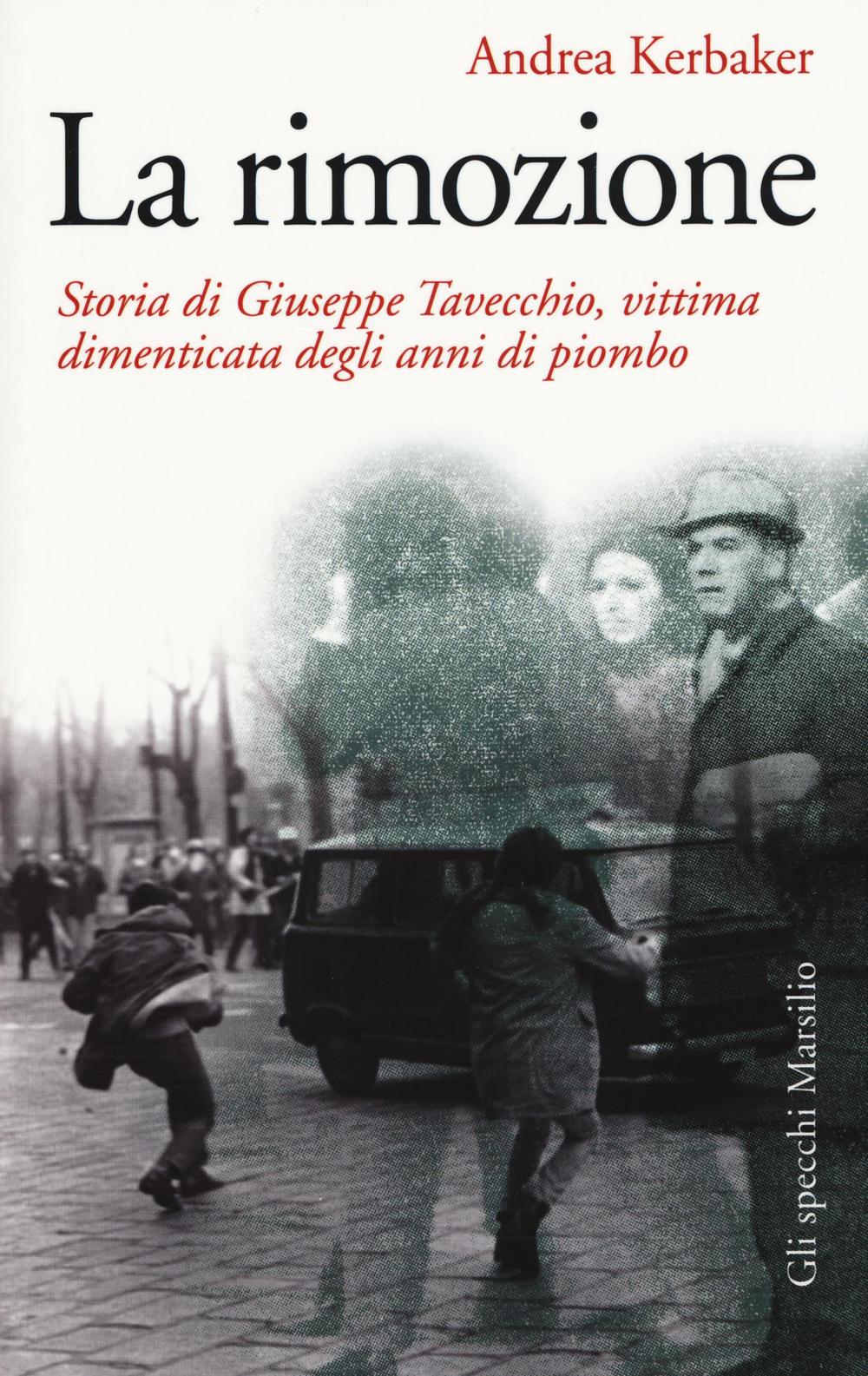 La rimozione. Storia di Giuseppe Tavecchio, vittima dimenticata degli anni …