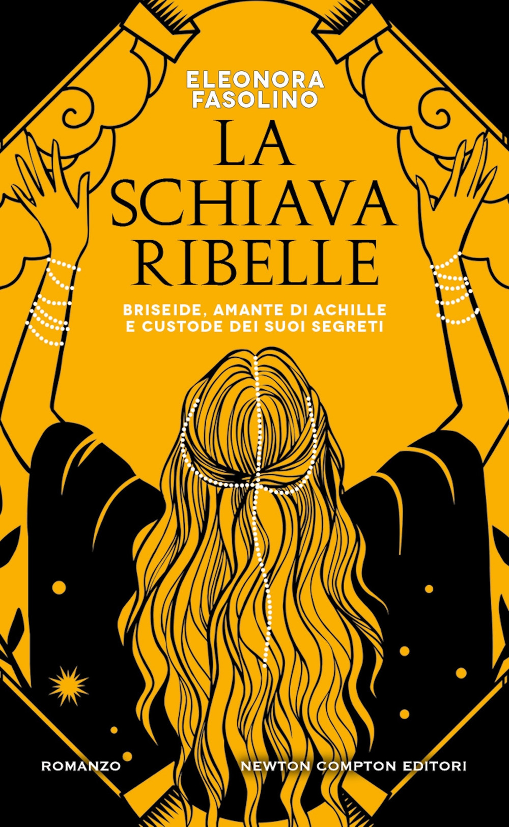 La schiava ribelle. Briseide, amante di Achille e custode dei …