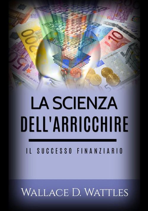 La scienza dell'arricchire. Il successo finanziario