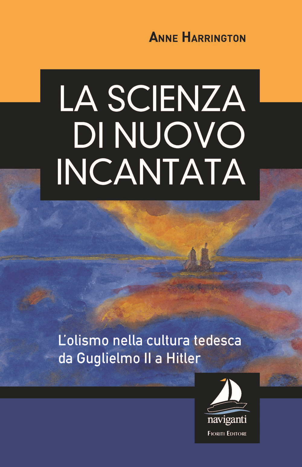 La scienza di nuovo incantata. L'olismo nella cultura tedesca da …