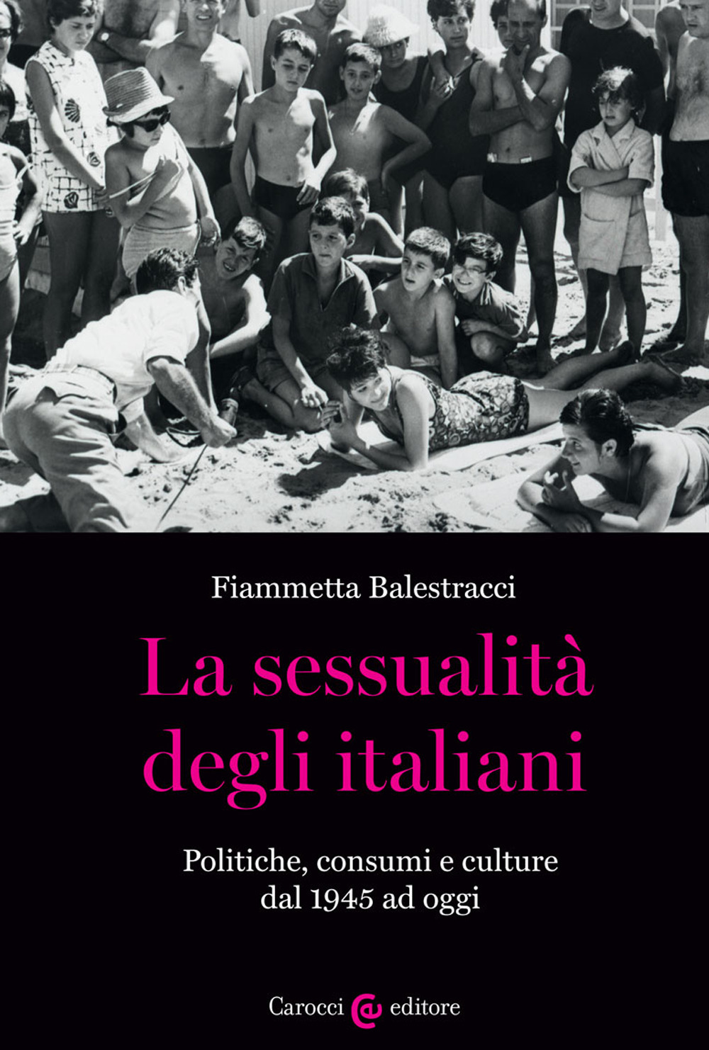 La sessualità degli italiani. Politiche, consumi e culture dal 1945 …