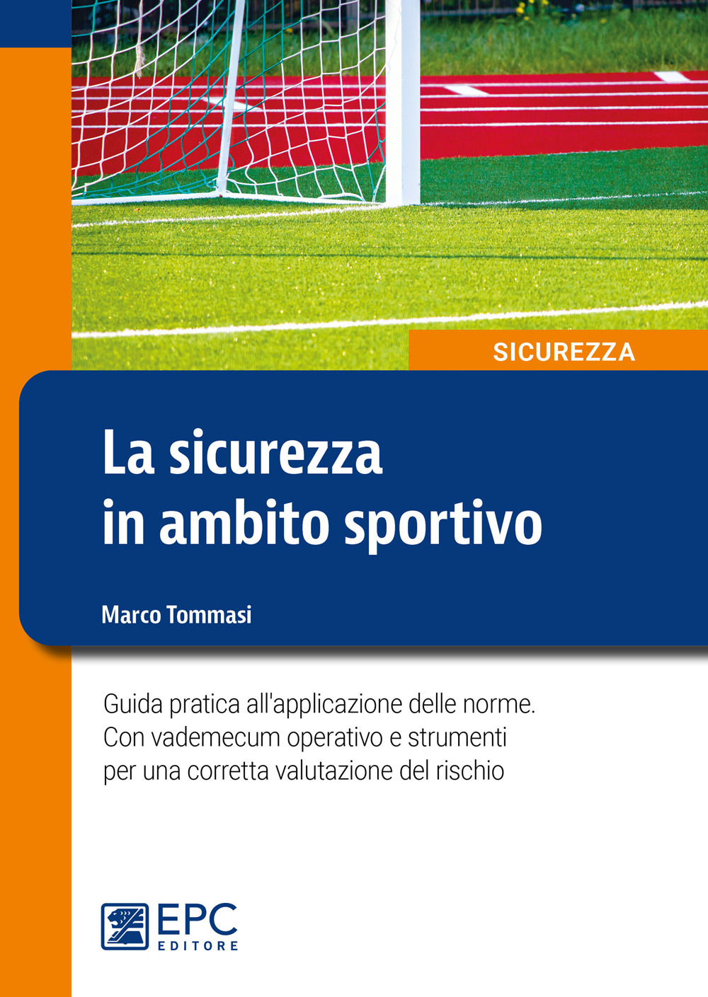 La sicurezza in ambito sportivo. Guida pratica all'applicazione delle norme. …