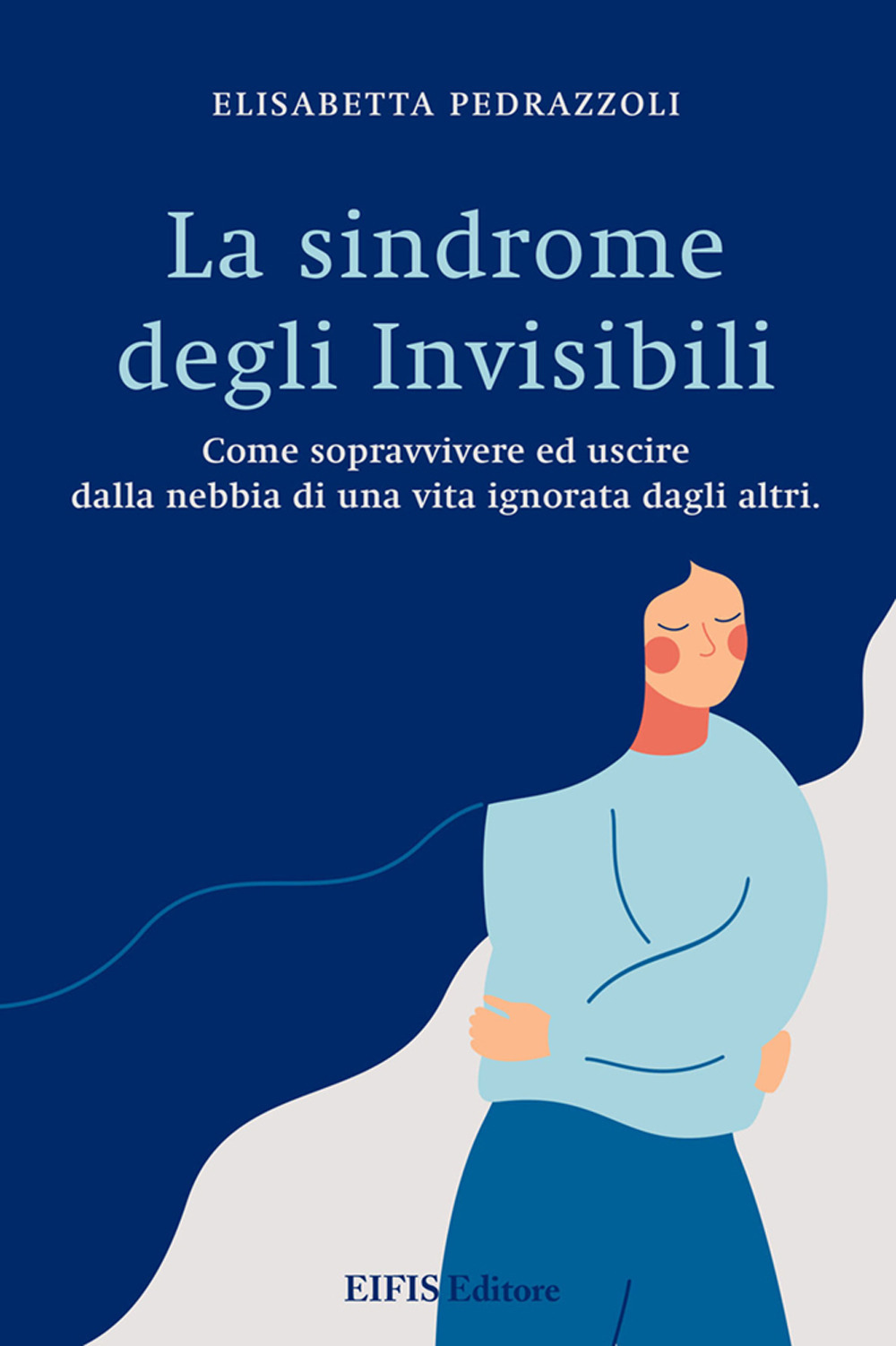 La sindrome degli invisibili. Come sopravvivere ed uscire dalla nebbia …