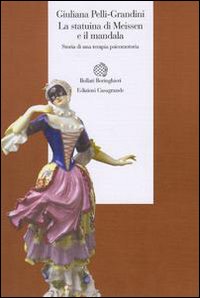 La statuina di Meissen e il mandala. Storia di una …