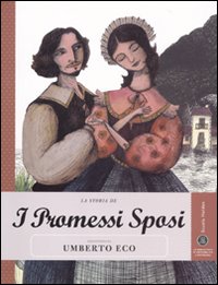 La storia de I promessi sposi raccontata da Umberto Eco. …