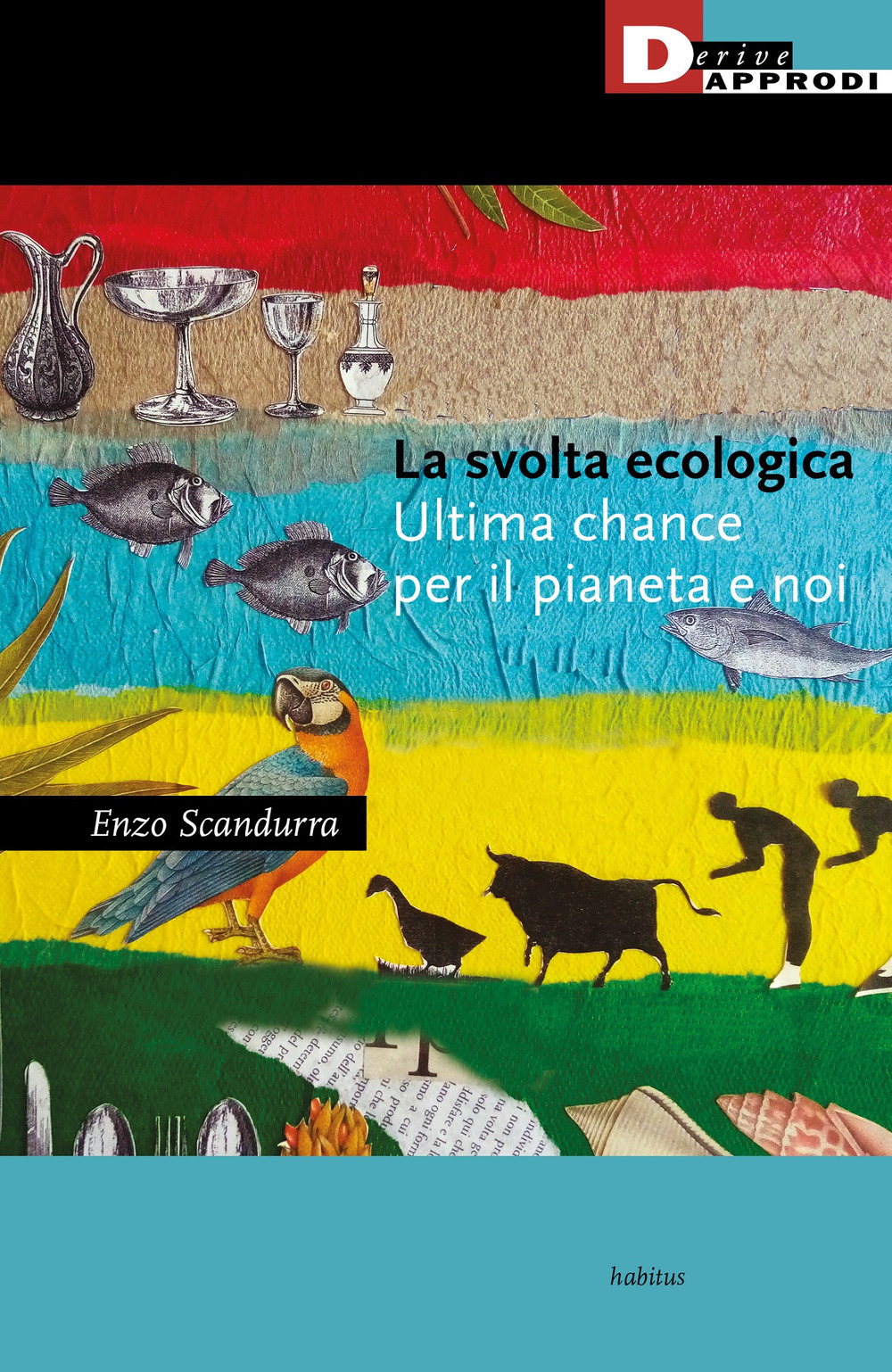 La svolta ecologica. Ultima chance per il pianeta e per …