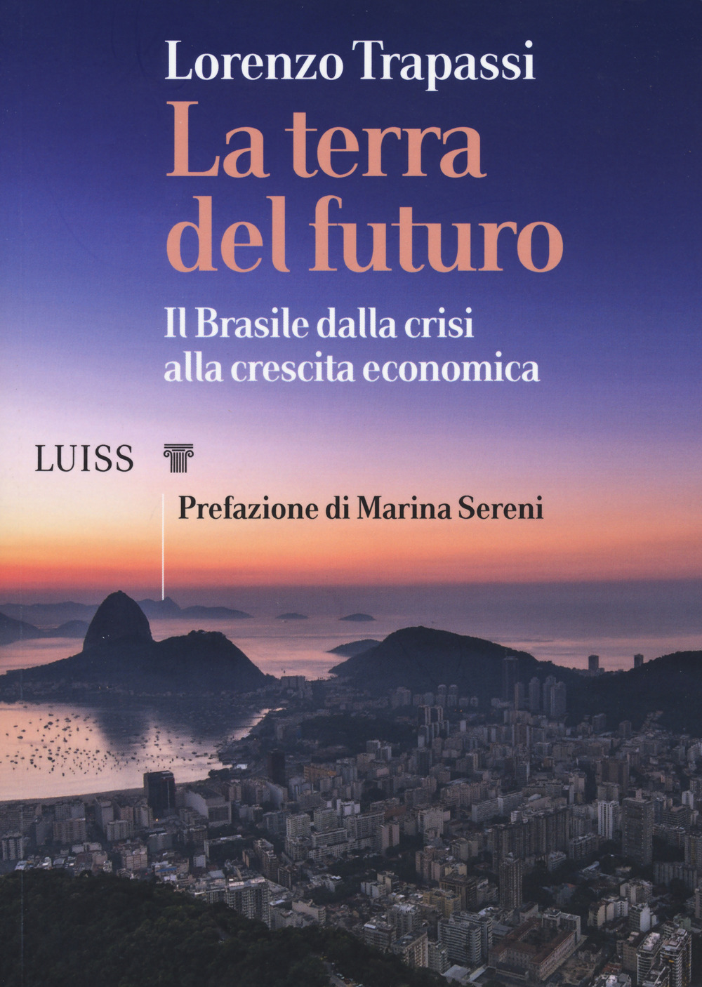 La terra del futuro. Il Brasile, dalla crisi alla crescita …