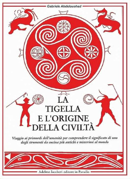 La tigella e l'origine della civiltà. Viaggio ai primordi dell'umanità …