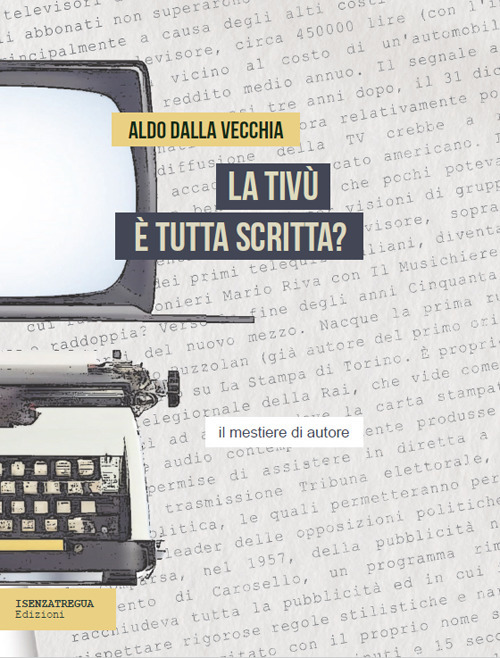 La tivù è tutta scritta? Il mestiere dell'autore. Ediz. integrale