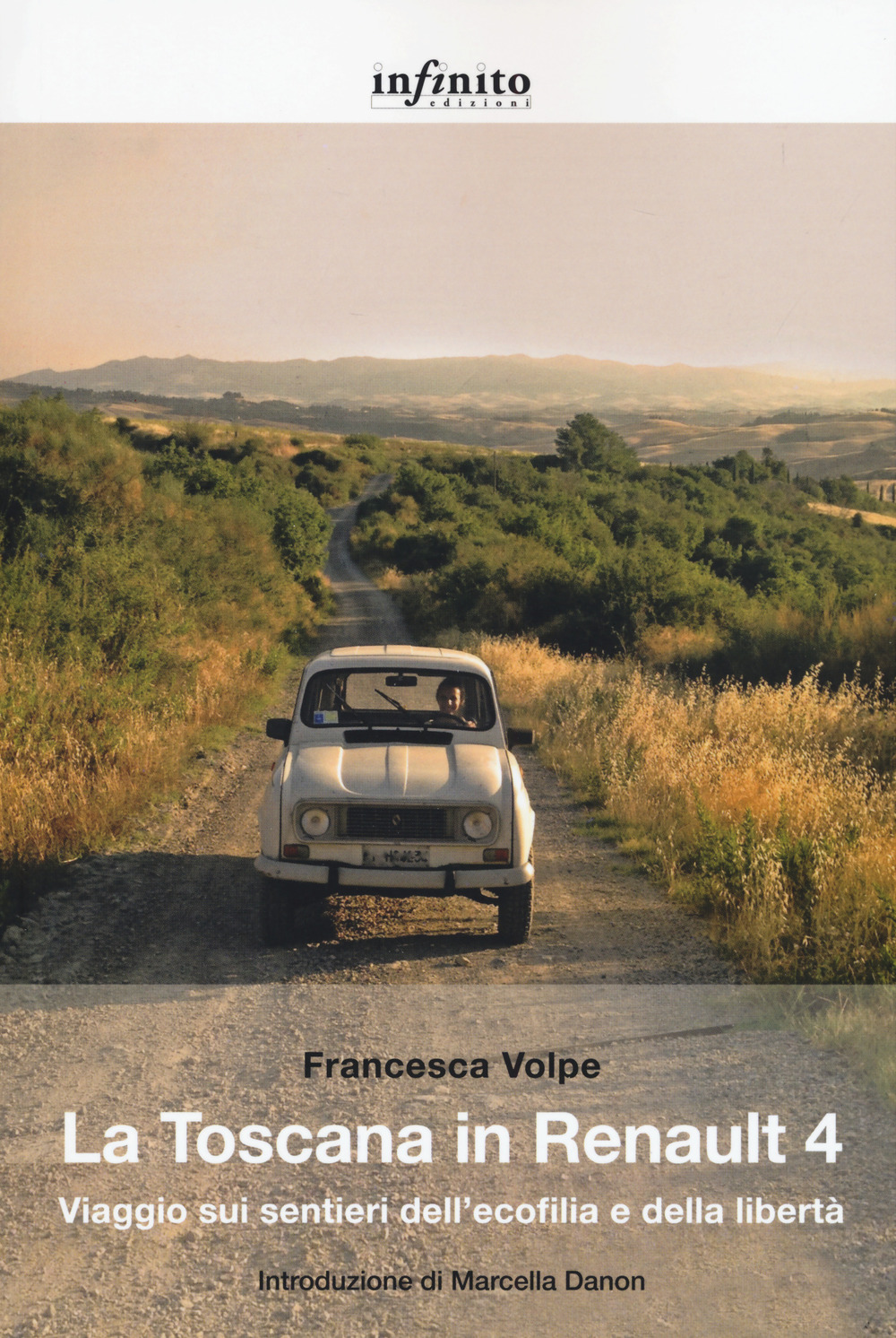La Toscana in Renault 4. Viaggio sui sentieri dell'ecofilia e …