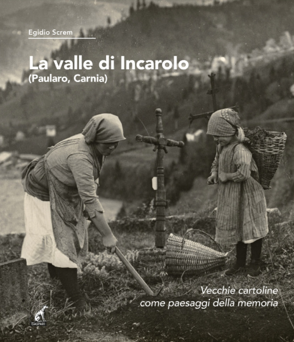 La valle di Incaroio. Paularo, Carnia. Vecchie cartoline come paesaggi …