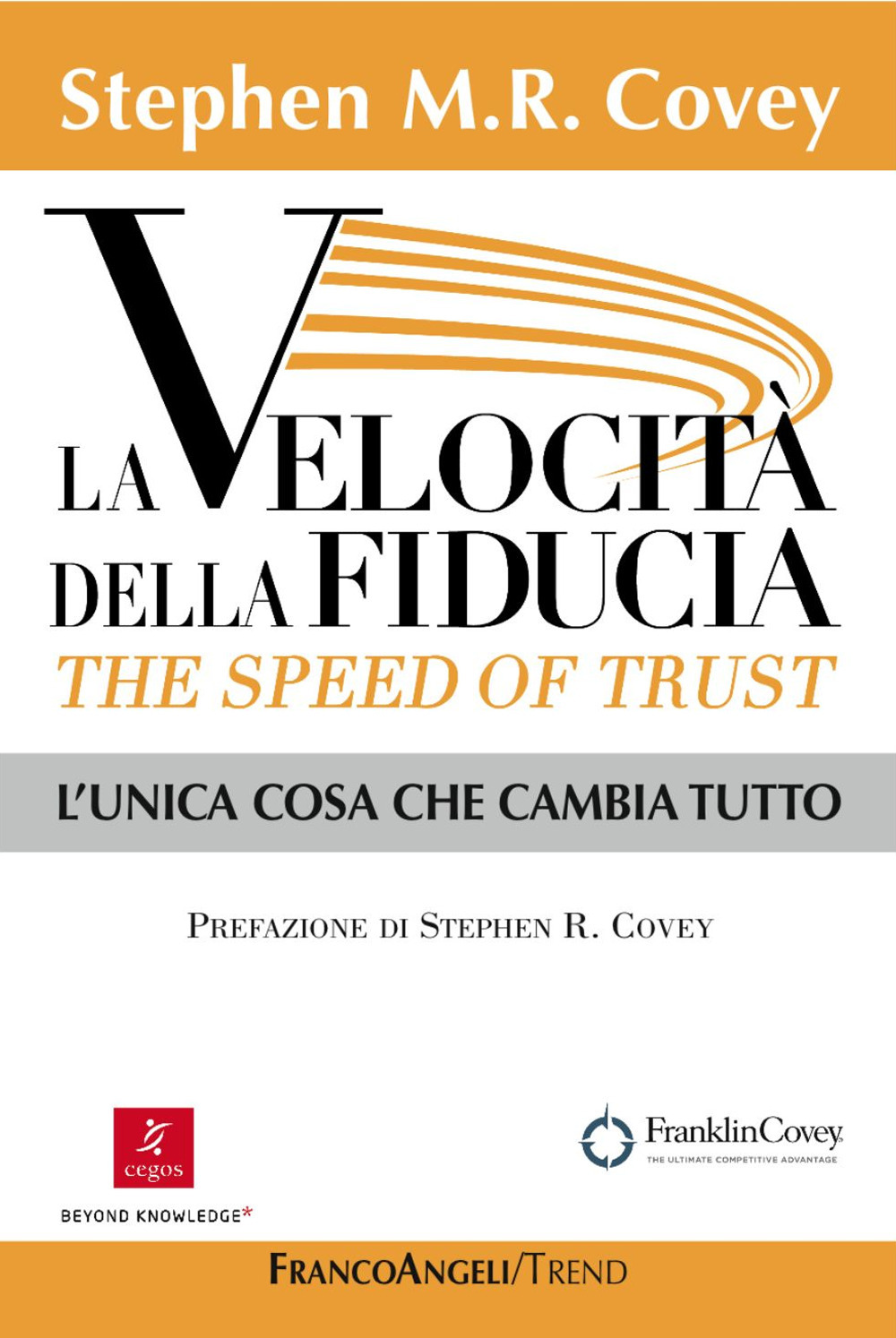La velocità della fiducia. The speed of trust. L'unica cosa …