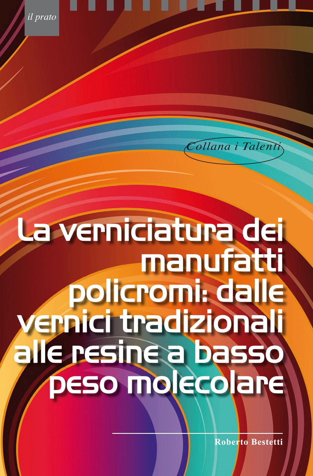 La verniciatura dei manufatti policromi: dalle vernici tradizionali alle resine …