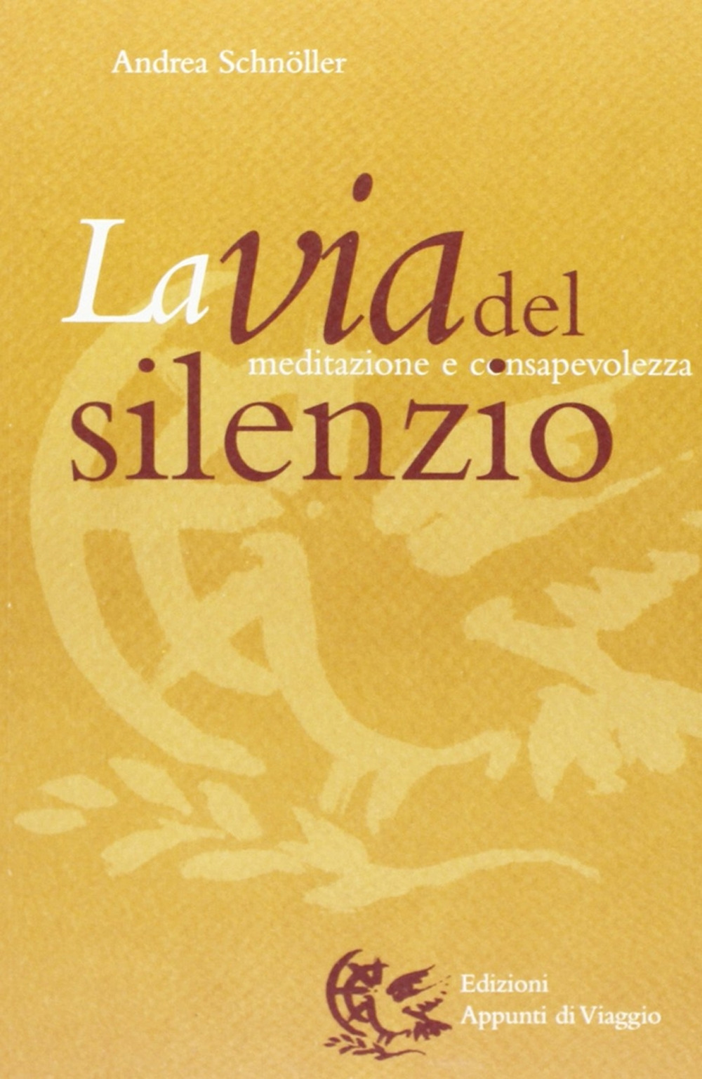 La via del silenzio. Meditazione e consapevolezza
