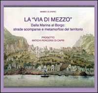 La «via di mezzo». Dalla marina al borgo. Strade scomparse …