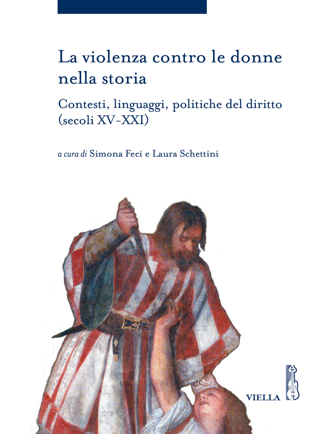 La violenza contro le donne nella storia. Contesti, linguaggi, politiche …