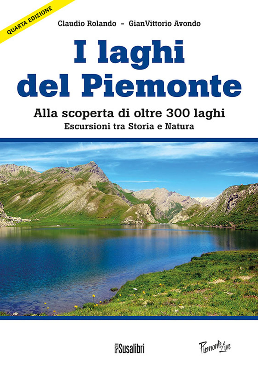 Laghi del Piemonte. Alla scoperta di oltre 300 laghi. Escursioni …