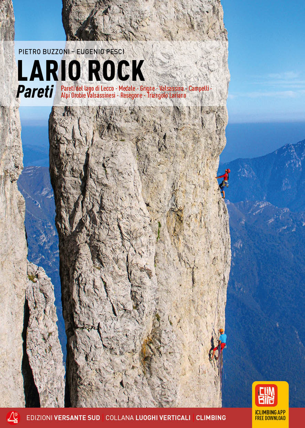Lario Rock. Pareti. Pareti del lago di Lecco, Medale, Grigne, …