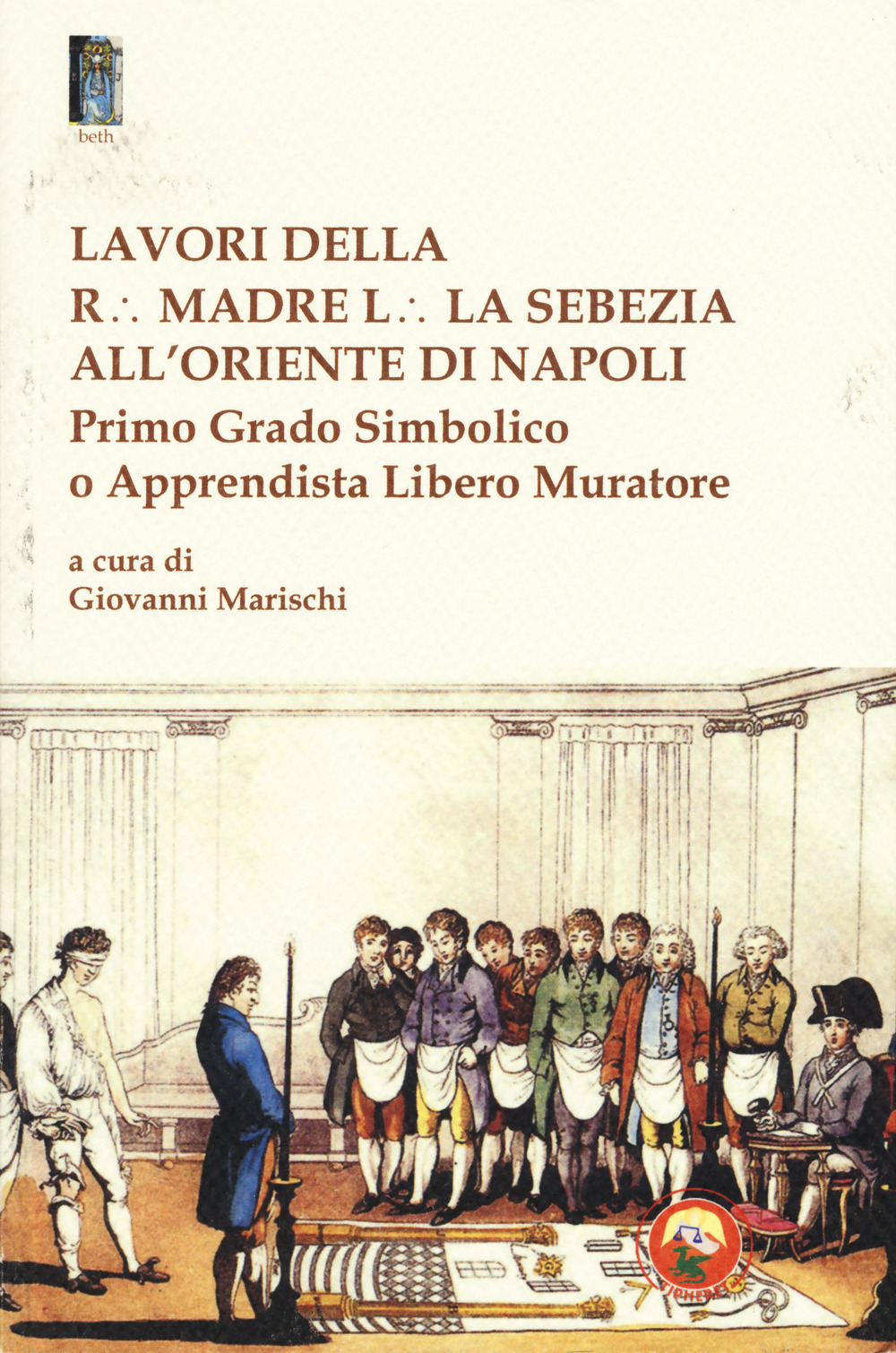 Lavori della r. madre l. la sebezia all'oriente di Napoli. …