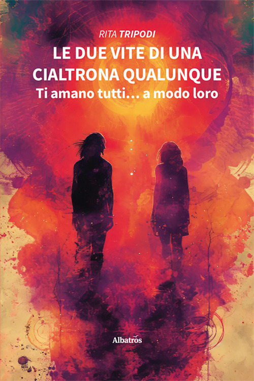 Le due vite di una cialtrona qualunque. Ti amano tutti. …
