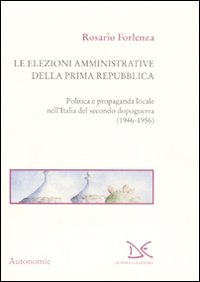 Le elezioni amministrative della prima Repubblica. Politica e propaganda locale …