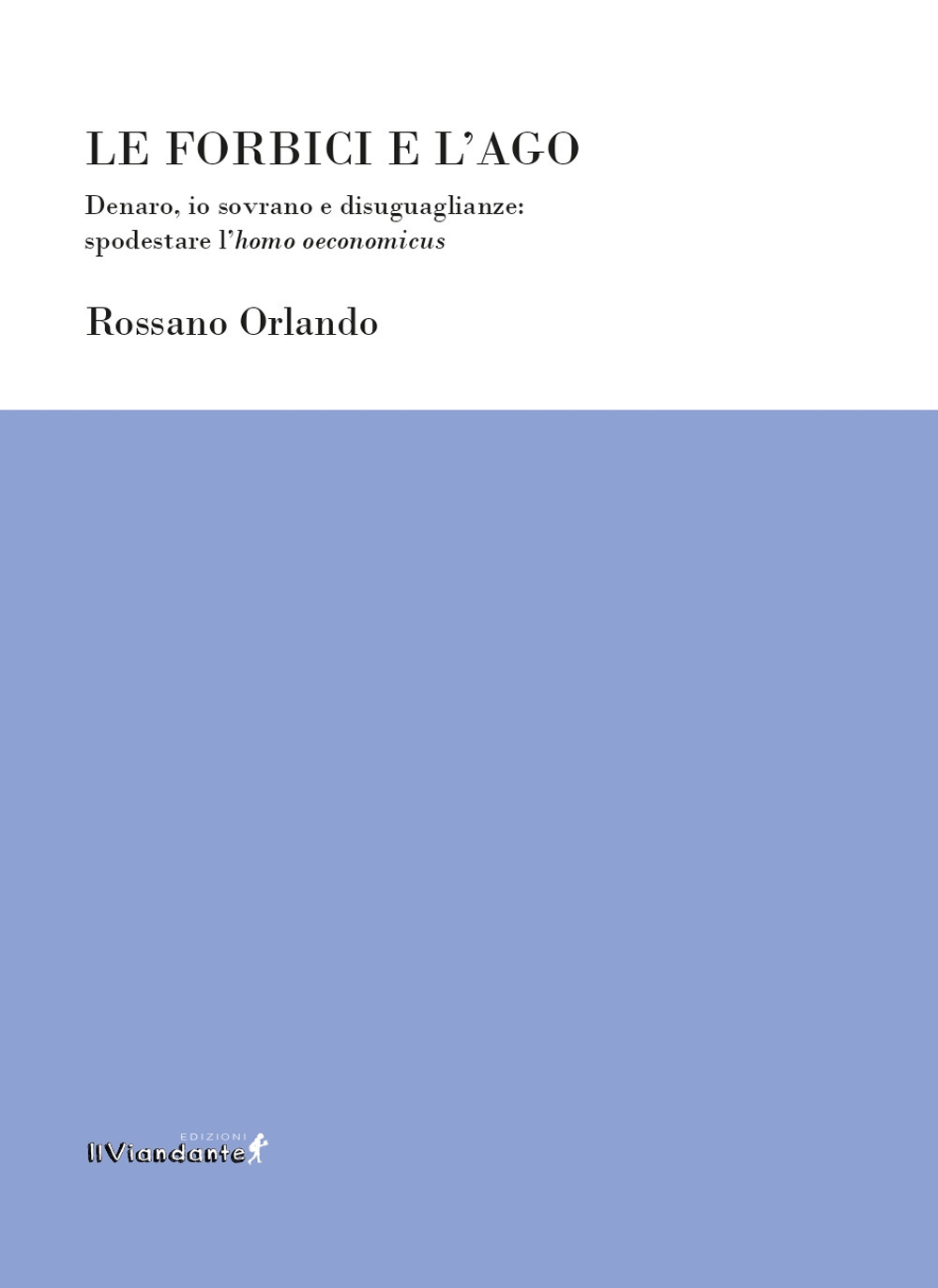 Le forbici e l'ago. Denaro, io sovrano e disuguaglianze: spodestare …