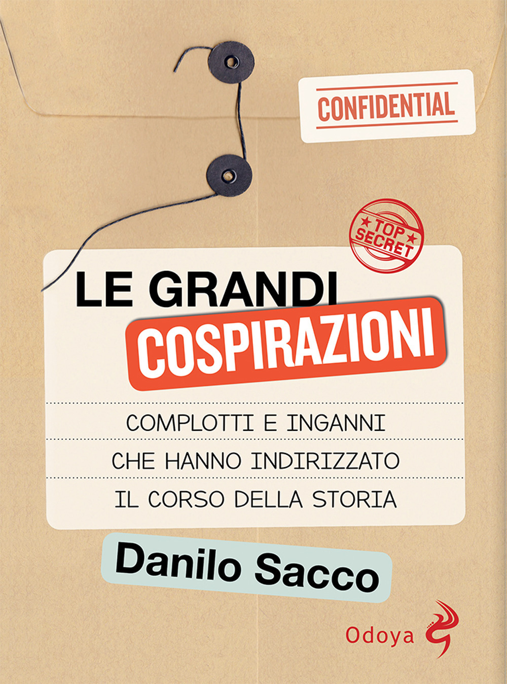 Le grandi cospirazioni. Complotti e inganni che hanno indirizzato il …