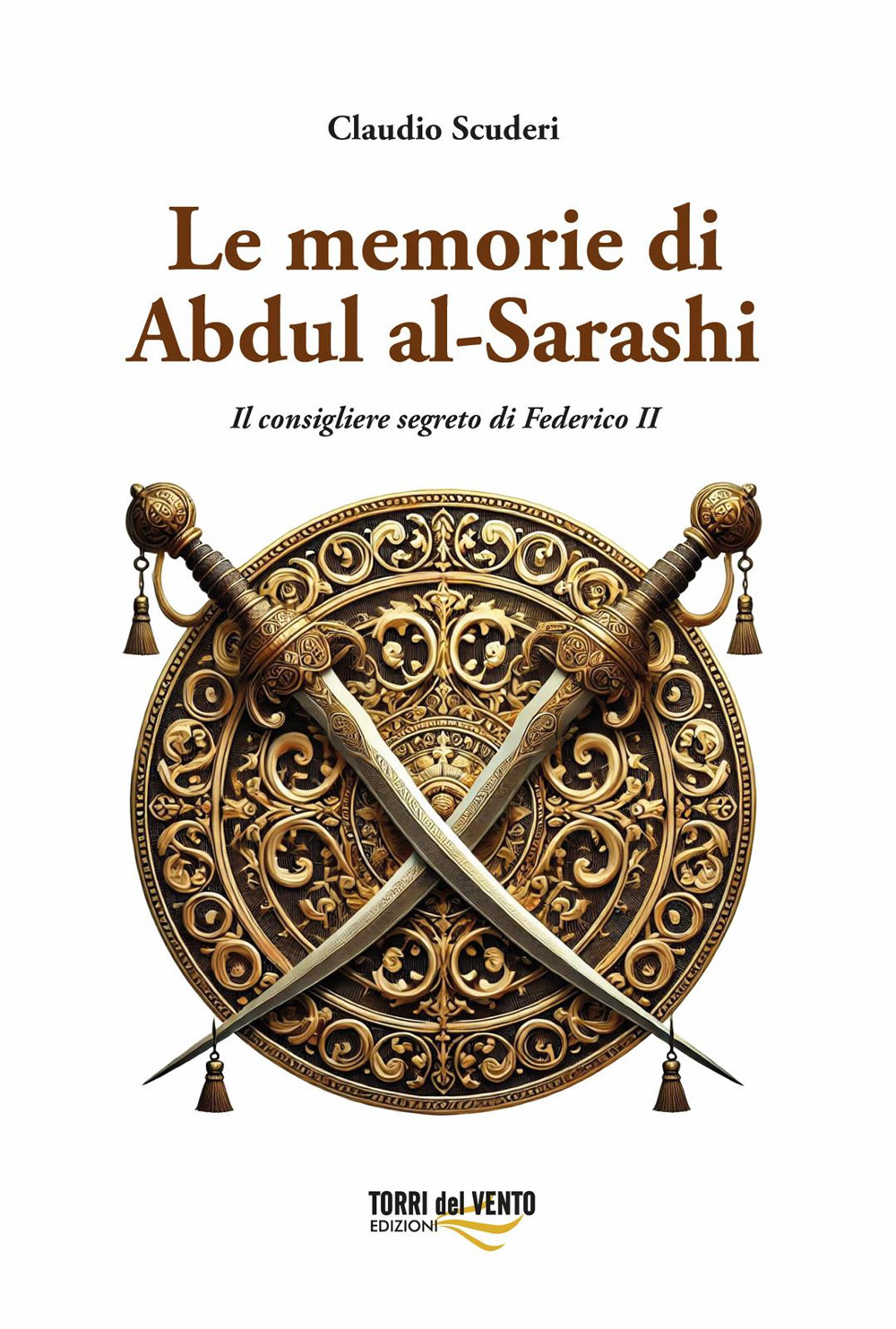Le memorie di Abdul al-Sarashi. Il consigliere segreto di Federico …