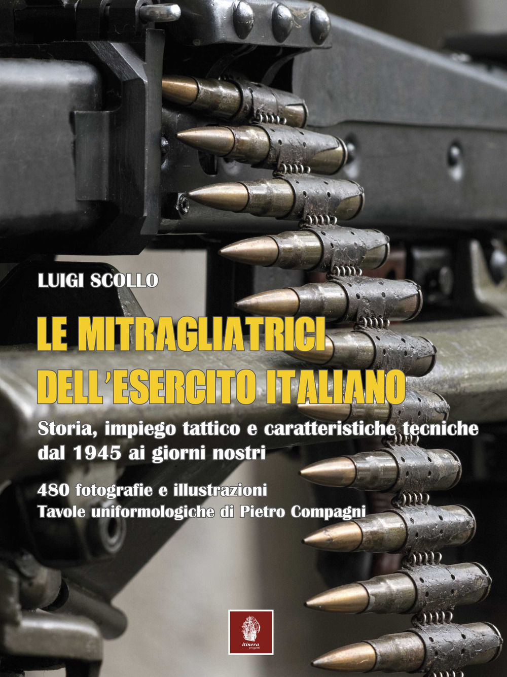 Le mitragliatrici dell'Esercito Italiano. Dal 1945 ai giorni nostri