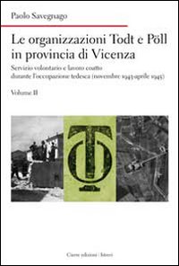 Le organizzazioni Todt e Pöll in provincia di Vicenza. Servizio …