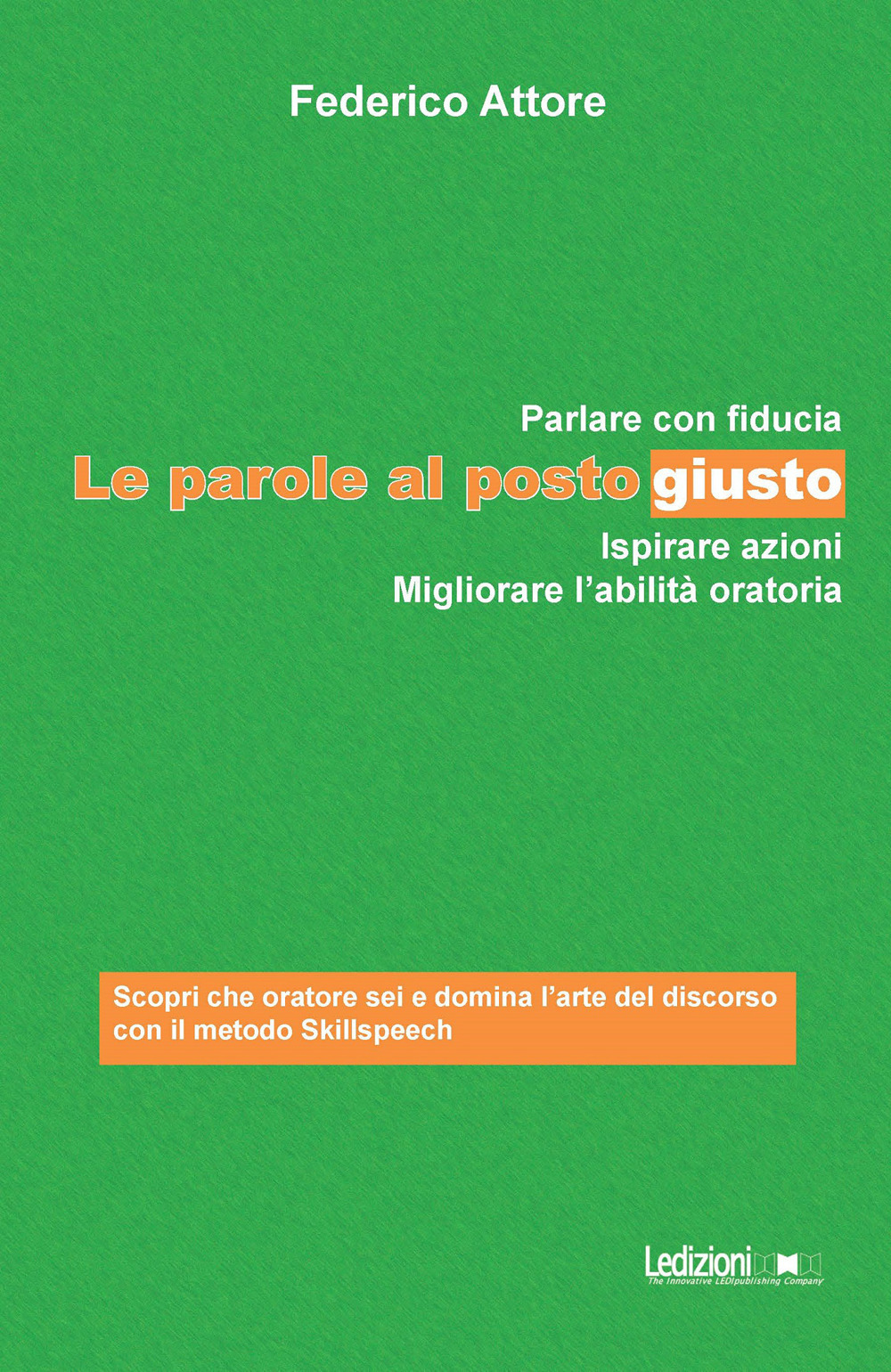 Le parole al posto giusto. Parlare con fiducia, ispirare azioni …