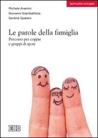 Le parole della famiglia. Percorso per coppie e gruppi di …