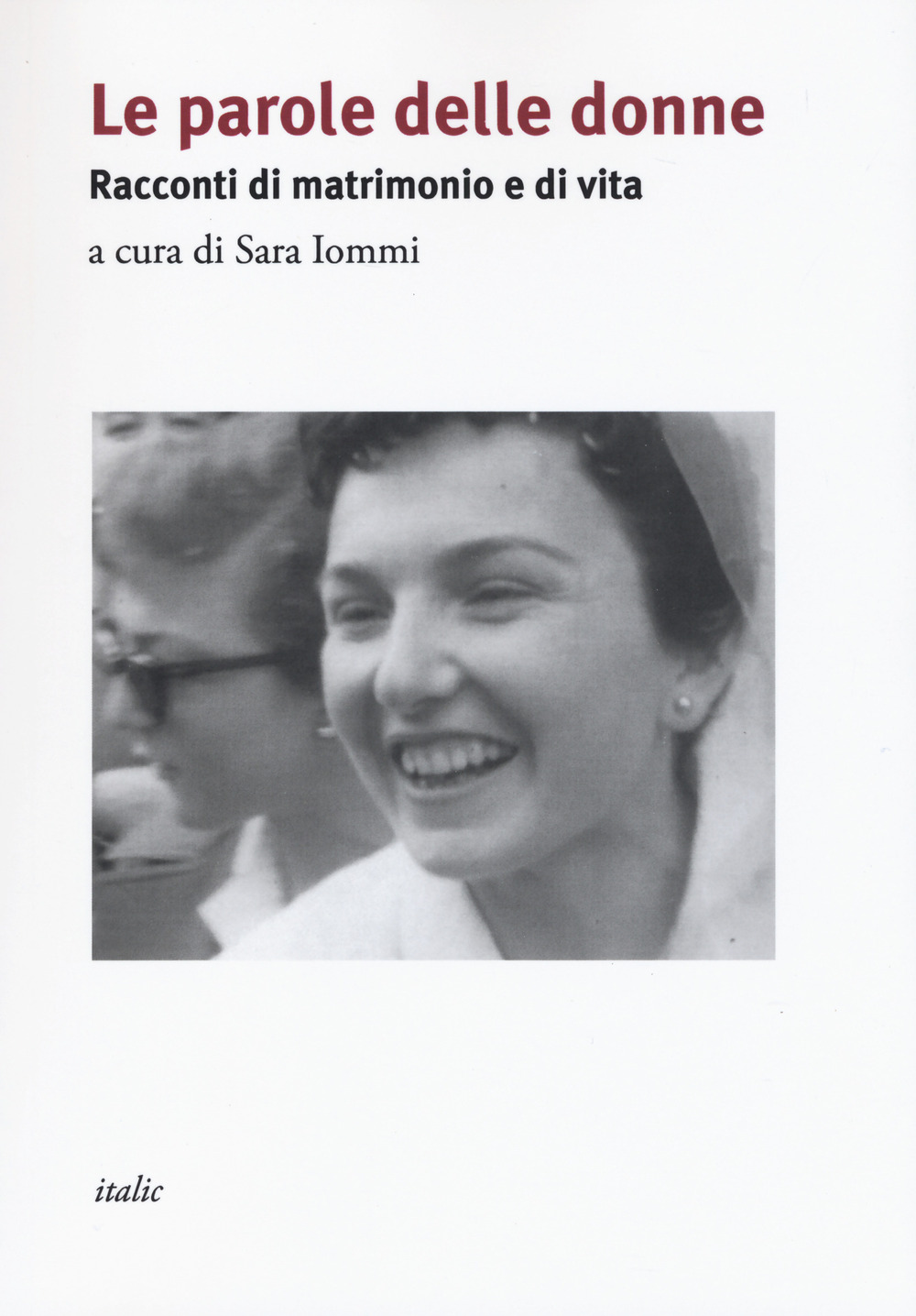 Le parole delle donne. Racconti di matrimonio e di vita. …