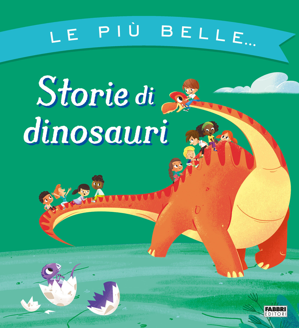 Le più belle. storie di dinosauri. Ediz. a colori