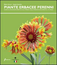 Le piante erbacee perenni. Guida al riconoscimento e all'impiego delleperenni …